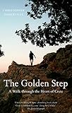 The Golden Step: A Walk Through the Heart of Crete (Armchair Traveller) (English Edition) livre