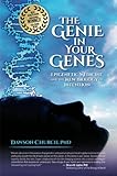 The Genie in Your Genes: Epigenetic Medicine and the New Biology of Intention livre