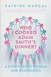 Who Cooked Adam Smith's Dinner?: A Story about Women and Economics livre