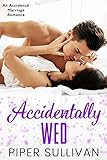Accidentally Wed: An Accidental Marriage Romance (Accidental Hookups Book 2) (English Edition) livre