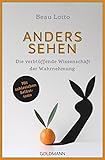 Anders sehen: Die verblüffende Wissenschaft der Wahrnehmung - Mit zahlreichen Selbsttests livre