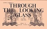 Through the Looking Glass and What Alice Found There livre