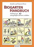 Biogarten-Handbuch: Anleitung zum naturgemäßen Gärtnern in Bildern livre