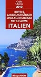 Hotels, Landgasthöfe und Agriturismo mit Charme in Italien 2010 livre