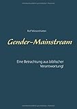 Gender-Mainstream: Einme Betrachtung aus biblischer Verantwortung! livre