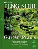 Feng Shui Garten-Praxis: Machen Sie aus Ihrem Garten ein Quelle der Gesundheit, des Glücks und des livre