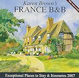 Karen Brown's France B&b, 2007: Exceptional Places to Stay & Iteneraries livre