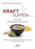 Kraftsuppen nach der Chinesischen Heilkunde. Wohltuende und stärkende Fünf-Elemente-Suppen für di livre