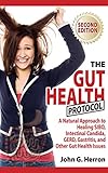 The Gut Health Protocol: A Nutritional Approach To Healing SIBO, Intestinal Candida, GERD, Gastritis livre