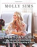 Everyday Chic: My Secrets for Entertaining, Organizing, and Decorating at Home livre