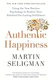 Authentic Happiness: Using the New Positive Psychology to Realise your Potential for Lasting Fulfilm livre