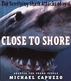 Close to Shore: The Terrifying Shark Attacks of 1916 livre