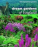 Dream Gardens of England: 100 Inspirational Gardens livre