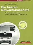 Die besten Bewerbungsbriefe. Perfekt formuliert und branchenübergreifend einsetzbar (Redline Wirtsc livre