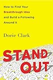 Stand Out: How to Find Your Breakthrough Idea and Build a Following Around It livre