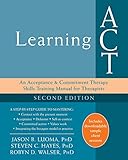 Learning ACT: An Acceptance and Commitment Therapy Skills Training Manual for Therapists (English Ed livre