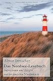 Das Nordsee-Lesebuch: Impressionen und Rezepte von der deutschen Nordseeküste livre