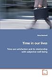 Time in our lives: Time use satisfaction and its relationship with subjective well-being livre