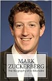 Mark Zuckerberg - The Billionaire Biography (English Edition) livre