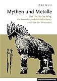 Mythen und Metalle: Der Trojanische Krieg, die Seevölker und der Kulturbruch am Ende der Bronzezeit livre