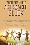 Zufriedenheit Achtsamkeit Glück: Die Motivation, die Sie brauchen für eine bessere Lebensführung livre