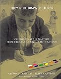 They Still Draw Pictures: Children's Art in Wartime from the Spanish Civil War to Kosovo livre