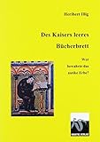 Des Kaisers leeeres Bücherbrett: Wer bewahrte das antike Erbe? (Fiktion Dunkles Mittelalter) livre