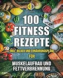 Fitness-Rezepte - Muskelaufbau und Fettverbrennung inkl. Bilder u. Ernährungspläne: Einfach und ge livre