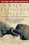 When Elephants Weep: The Emotional Lives of Animals livre