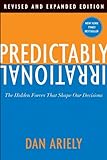 Predictably Irrational, Revised and Expanded Edition: The Hidden Forces That Shape Our Decisions livre
