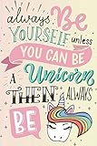 Always Be Yourself Unless You Can Be A Unicorn Then Always Be A: Unicorn Bullet Journal | 120-Page livre