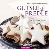 Bredle & Gutsle: Feines Weihnachtsgebäck livre