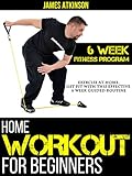 Home Workout For Beginners: Exercise At Home, Get Fit With This Effective 6 Week Guided Routine (Eng livre