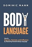 Body Language: How to Impress, Connect, and Influence by Mastering Powerful Body Language (Charisma, livre