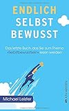 Endlich selbstbewusst!: Das letzte Buch, das Sie zum Thema 