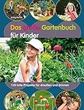 Das große Gartenbuch für Kinder: 120 tolle Projekte für draußen und drinnen livre