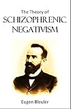 The Theory of Schizophrenic Negativism (1912) (English Edition) livre