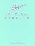 Schumanns Tropical Barbuch. Drinks und Stories livre