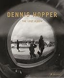 Dennis Hopper: The Lost Album--Vintage Prints from the Sixties livre