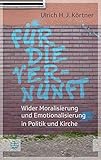 Für die Vernunft: Wider Moralisierung und Emotionalisierung in Politik und Kirche livre