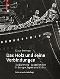 Das Holz und seine Verbindungen: Traditionelle Bautechniken in Europa, Japan und China livre