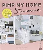 Platz schaffen: Pimp my home. Stauraum - Mit Anleitungen, Checklisten und Tipps. Ein Wohnideen Buch livre
