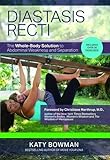 Diastasis Recti: The Whole-Body Solution to Abdominal Weakness and Separation livre