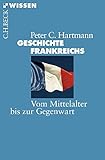 Geschichte Frankreichs: Vom Mittelalter bis zur Gegenwart (Beck'sche Reihe) livre