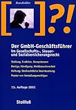 Der GmbH- Geschäftsführer im Gesellschafts-, Steuer- und Sozialversicherungsrecht livre