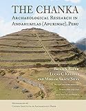 The Chanka: Archaeological Research in Andahuaylas (Apurimac), Peru livre