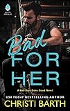 Bad for Her: A Bad Boys Gone Good Novel (English Edition) livre