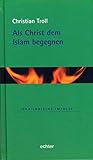 Als Christ dem Islam begegnen (Ignatianische Impulse) livre