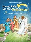 Kommt doch mit nach Bethlehem!: Die Geschichte vom allerersten Weihnachtsfest livre