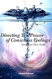 Directing The Power of Conscious Feelings: Living Your Own Truth (English Edition) livre